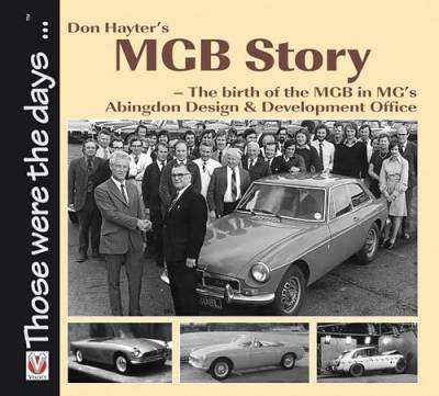 Don Hayter's MGB Story: The Birth of the MGB in MG's Abingdon Design & Development Office (Those Were the Days...)